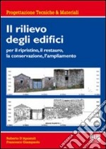 Il rilievo degli edifici. Per il ripristino, il restauro, la conservazione, l'ampliamento libro