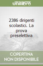 2386 dirigenti scolastici. La prova preselettiva libro