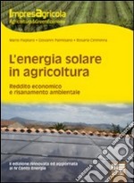 L'energia solare in agricoltura. Reddito economico e risanamento ambientale libro