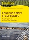 L'energia solare in agricoltura. Reddito economico e risanamento ambientale libro