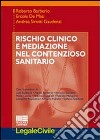 Rischio clinico e mediazione nel contenzioso sanitario libro