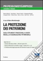 La protezione dei patrimoni. Dagli strumenti tradizionali ai nuovi modelli di segregazione patrimoniale