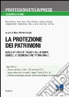 La protezione dei patrimoni. Dagli strumenti tradizionali ai nuovi modelli di segregazione patrimoniale libro