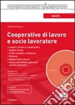 Cooperative di lavoro e socio lavoratore. Con CD-ROM libro