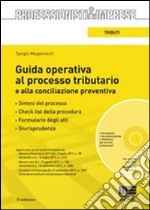 Guida operativa al processo tributario e alla conciliazione preventiva. Con CD-ROM libro