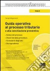 Guida operativa al processo tributario e alla conciliazione preventiva. Con CD-ROM libro