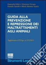 Guida alla prevenzione e repressione dei maltrattamenti agli animali libro