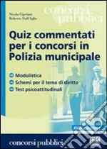 Quiz commentati per i concorsi in polizia municipale libro