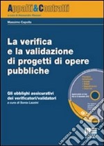 La verifica e la validazione di progetti di opere pubbliche. Gli obblighi assicurativi dei verificatori/validatori. Con CD-ROM libro