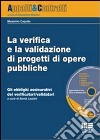 La verifica e la validazione di progetti di opere pubbliche. Gli obblighi assicurativi dei verificatori/validatori. Con CD-ROM libro