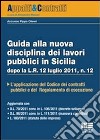 Guida alla nuova disciplina dei lavori pubblici in Sicilia libro di Oliveri Accursio Pippo