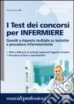 I test dei concorsi per infermiere. Quesiti a risposta multipla su tecniche e procedure infermieristiche