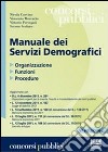 Manuale dei servizi demografici. Organizzazione, funzioni, procedure libro