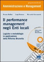 Il performance management negli enti locali. Logiche e metodologie in applicazione della riforma Brunetta. Con CD-ROM libro