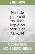 Manuale pratico di revisione legale dei conti. Con CD-ROM libro