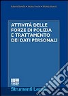 Attività delle forze di polizia e trattamento dei dati personali libro