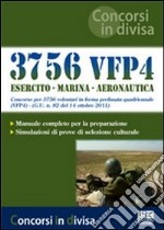 3756 VFP4. Esercito. Marina. Aeronautica. Concorso per 3756 volontari in ferma prefissata quadriennale libro