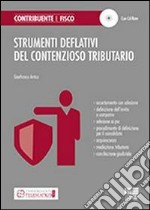 Strumenti deflativi del contenzioso tributario. Con CD-ROM