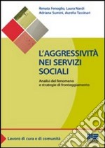 L'aggressività nei servizi sociali. Analisi del fenomeno e strategie di fronteggiamento libro