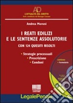 I reati edilizi e le sentenze assolutorie. Con 124 quesiti risolti. Con CD-ROM libro