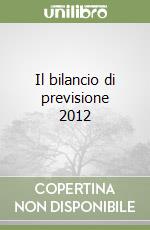 Il bilancio di previsione 2012 libro