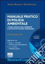 Manuale pratico di polizia ambientale. Tutela penale dell'ambiente e attività di polizia giudiziaria. Con CD-ROM libro