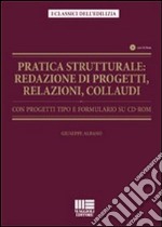 Pratica strutturale. Redazione di progetti, relazioni, collaudi. Con progetti tipo e formulario. Con CD-ROM libro