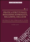 Pratica strutturale. Redazione di progetti, relazioni, collaudi. Con progetti tipo e formulario. Con CD-ROM libro