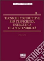 Tecniche costruttive per l'efficienza energetica e la sostenibilità. Con CD-ROM libro