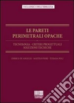 Le pareti perimetrali opache. Tecnologia, criteri progettuali, soluzioni tecniche