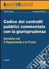 Codice dei contratti pubblici commentato con la giurisprudenza. Annotato con il regolamento e la prassi libro