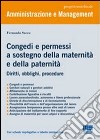 Congedo e permessi a sostegno della maternità e della paternità. Diritti, obblighi, procedure libro di Sacco Fernando