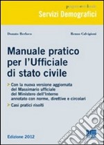 Manuale pratico per l'ufficiale di stato civile. Con massimario del Ministero dell'interno annotato libro