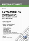 La tracciabilità dei pagamenti nelle commesse pubbliche e nei finanziamenti libro di Parodi Paolo