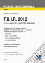 T.U.I.R. 2012. Testo Unico delle imposte sui redditi libro