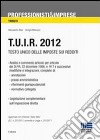 T.U.I.R. 2012. Testo Unico delle imposte sui redditi libro