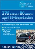 375 allievi e 80 allieve agenti di polizia penitenziaria. Manuale di preparazione per la prova scritta libro