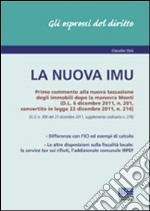 La nuova IMU. Primo commento alla nuova tassazione degli immobili dopola manovra Monti libro