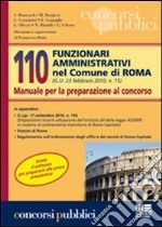 110 funzionari amministrativi nel Comune di Roma. Manuale per la preparazione al concorso libro