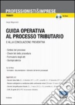 Guida operativa al processo tributario e alla conciliazione preventiva. Con CD-ROM libro