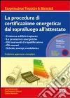 La procedura di certificazione energetica. Dal sopralluogo all'attestato. Con CD-ROM libro