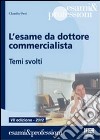 L'esame da dottore commercialista. Temi svolti libro