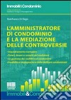 L'amministratore di condominio e la mediazione delle controversie libro