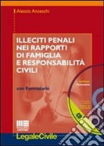 Illeciti nei rapporti di famiglia e responsabilità civili. Con CD-ROM libro