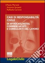 Casi di responsabilità civile di avvocati, notai, commercialisti e consulenti del lavoro libro