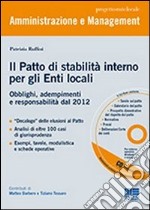 Il patto di stabilità interno per gli enti locali. Obblighi, adempimenti e responsabilità dal 2012. Con CD-ROM libro