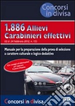 1886 allievi carabieniri effettivi. Manuale per la preparazione al concorso (G.U. 24/2/2012) libro