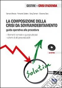 La composizione della crisi da sovraindebitamento. Con CD-ROM