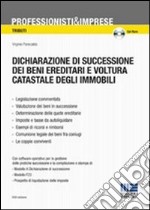 Dichiarazione di successione dei beni ereditari e voltura catastale degli immobili. Con CD-ROM libro