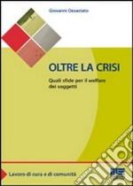 Oltre la crisi. Quali sfide per il welfare dei soggetti